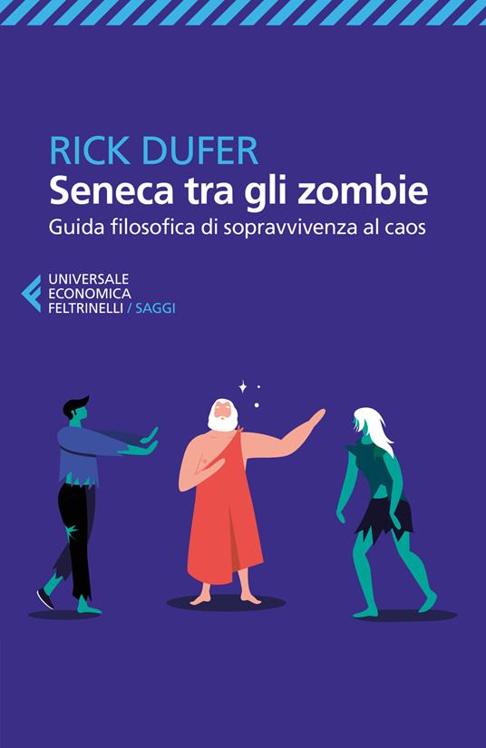 Seneca tra gli zombie. Guida filosofica di sopravvivenza al caos - Rick DuFer - copertina