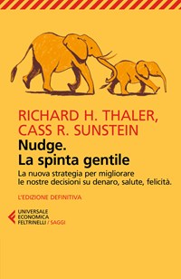 Nudge. La spinta gentile. La nuova strategia per migliorare le nostre  decisioni su denaro, salute, felicità - Richard H. Thaler - Cass R.  Sunstein - - Libro - Feltrinelli - Universale economica. Saggi