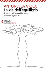 La via dell'equilibrio. Scienza dell’invecchiamento e della longevità