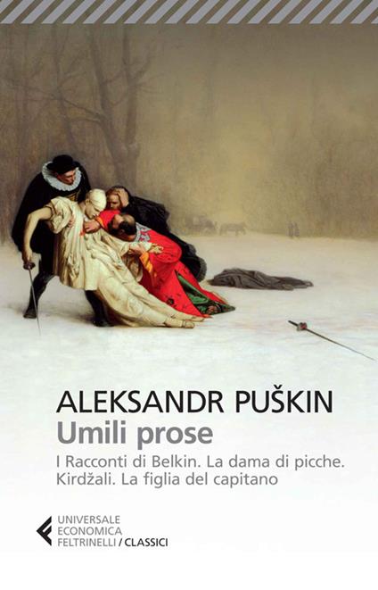 Umili prose: I racconti di Belkin-La dama di picche-Kirdzali-La figlia del  capitano - Aleksandr Sergeevic Puškin - Libro - Feltrinelli - Universale  economica. I classici