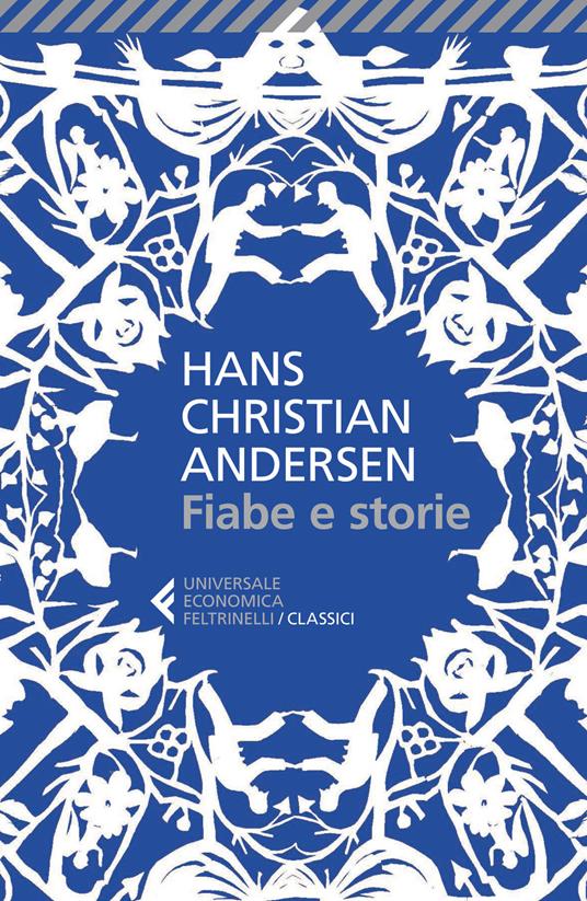 Fiabe e storie. Ediz. integrale - Hans Christian Andersen - copertina