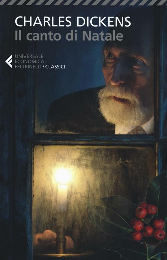 Il canto di Natale - Charles Dickens - Libro - Feltrinelli - Universale  economica. I classici | IBS