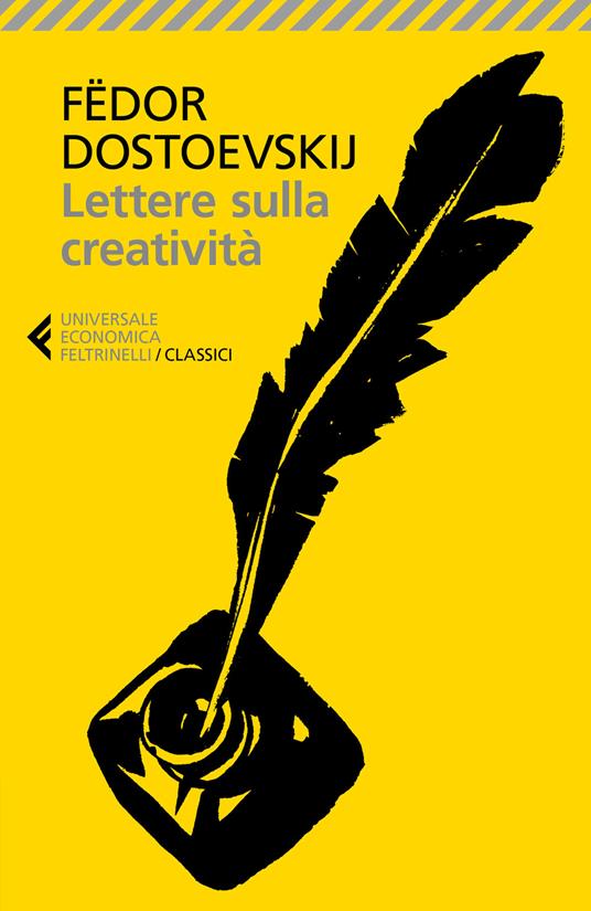 Lettere sulla creatività - Fëdor Dostoevskij - Libro - Feltrinelli -  Universale economica. I classici | IBS