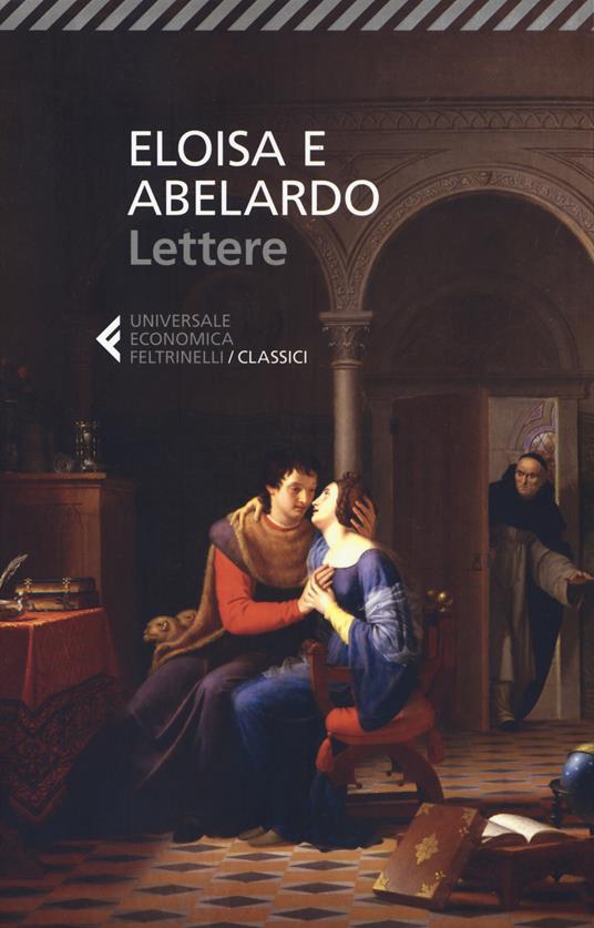 Eloisa e Abelardo. Lettere - Pietro Abelardo - Libro - Feltrinelli -  Universale economica. I classici | IBS