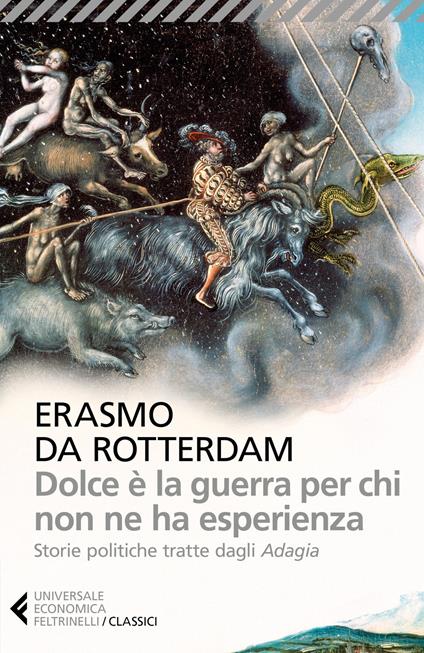 Dolce è la guerra per chi non ne ha esperienza. Storie politiche tratte dagli «Adagia» - Erasmo da Rotterdam - copertina