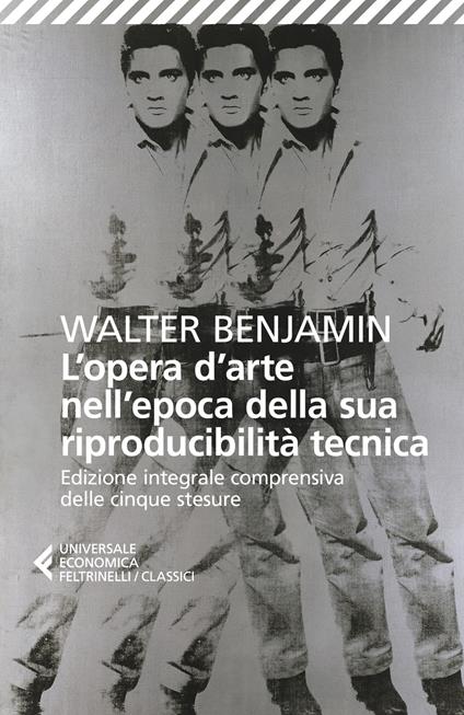 L'opera d'arte nell'epoca della sua riproducibilità tecnica. Edizione integrale comprensiva delle cinque stesure - Walter Benjamin - copertina