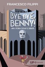 Bye bye Benny! Una storia di rap e libertà