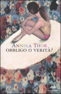 Obbligo o verità? - Annika Thor - Libro - Feltrinelli - Feltrinelli kids