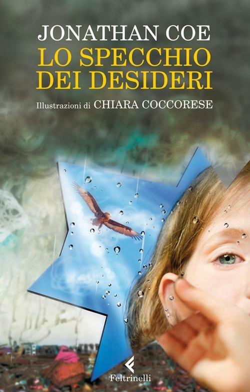 Lo specchio dei desideri - Jonathan Coe - Libro - Feltrinelli - Feltrinelli  Kids. Sbuk | IBS