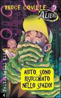 Un alieno in 1ª B. Aiuto, sono risucchiato nello spazio! - Bruce Coville - copertina