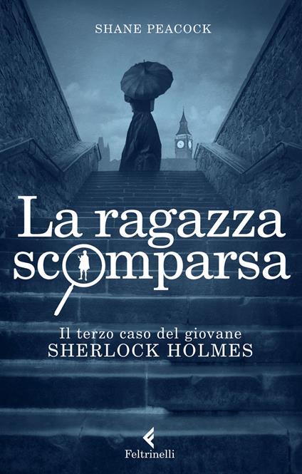 La ragazza scomparsa. Il terzo caso del giovane Sherlock Holmes - Shane Peacock - copertina