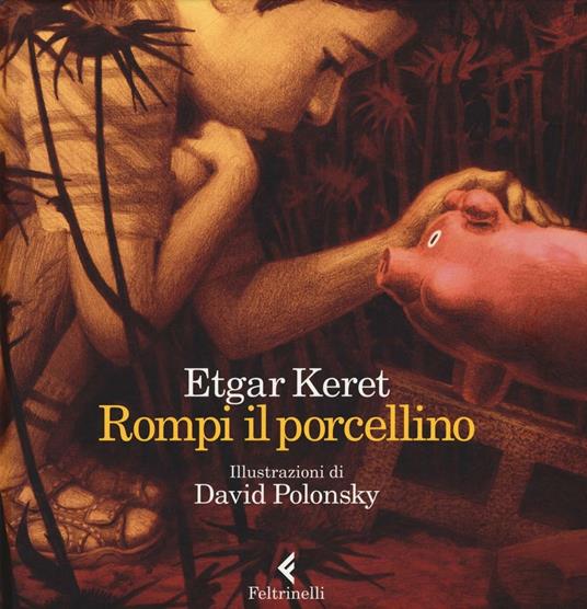 Rompi il porcellino. Ediz. a colori - Etgar Keret - copertina