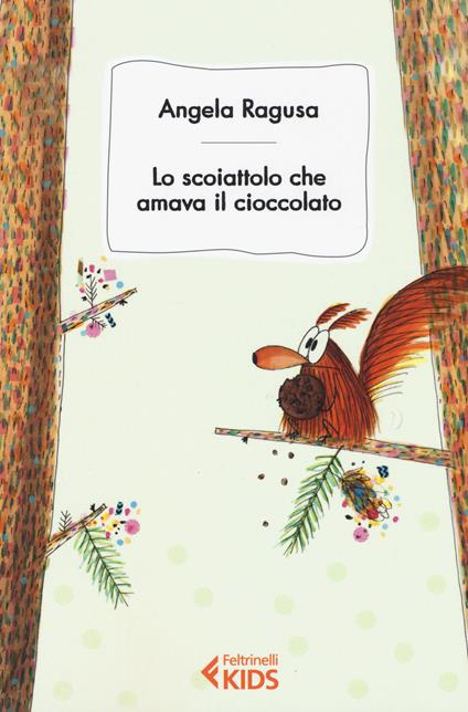 Lo scoiattolo cha amava il cioccolato - Angela Ragusa - copertina