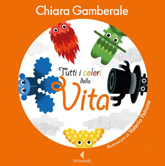Tutti i colori della vita - Chiara Gamberale - Libro - Feltrinelli - Albi  illustrati | IBS