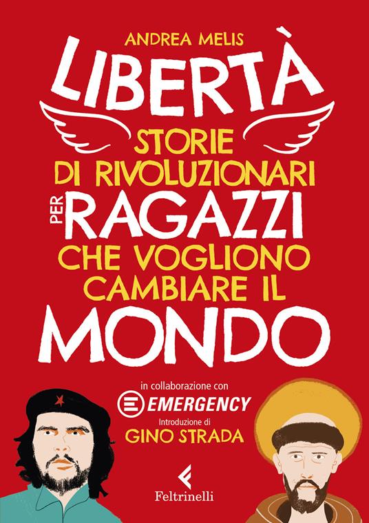 Libertà. Storie di rivoluzionari per ragazzi che vogliono cambiare il mondo - Andrea Melis - copertina