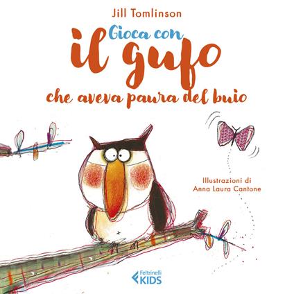 Gioca con il gufo che aveva paura del buio - Jill Tomlinson - Libro -  Feltrinelli - Albi illustrati