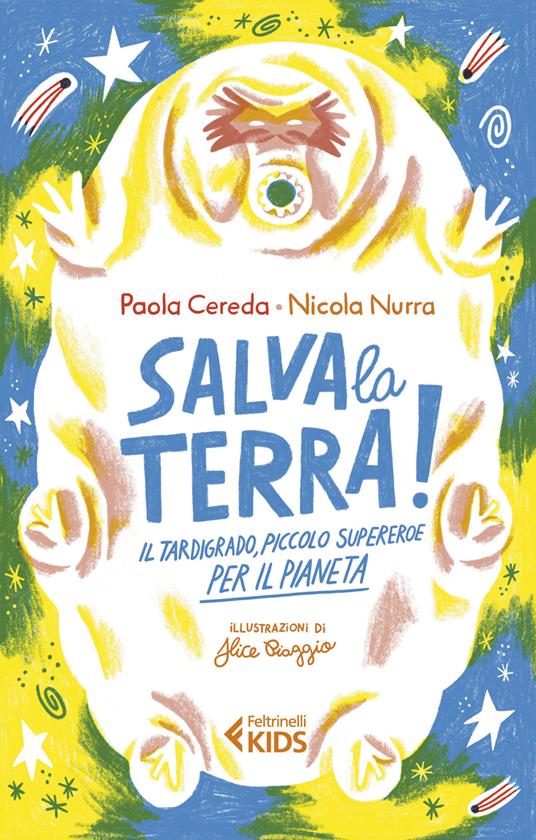 Salva la Terra! Il tardigrado, piccolo supereroe per il pianeta - Paola Cereda,Nicola Nurra - copertina