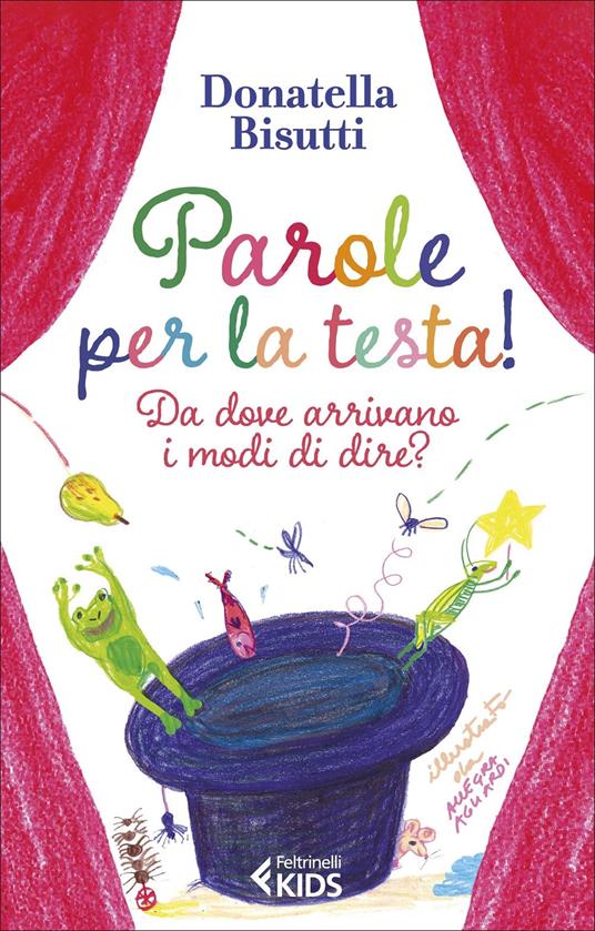 Parole per la testa! Da dove arrivano i modi di dire? Ediz. a colori - Donatella Bisutti - copertina