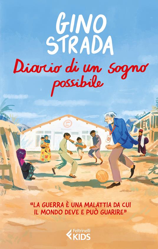 Diario di un sogno possibile - Gino Strada - Libro - Feltrinelli -  Feltrinelli Kids. Saggistica narrata