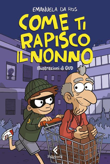 Come ti rapisco il nonno - Emanuela Da Ros - copertina