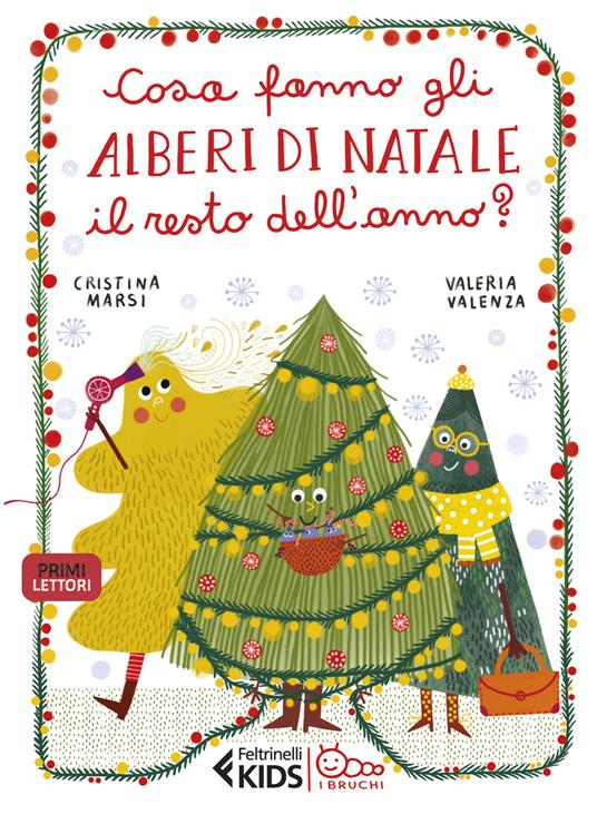 Cosa fanno gli alberi di Natale il resto dell'anno? Ediz. a colori - Cristina Marsi - copertina