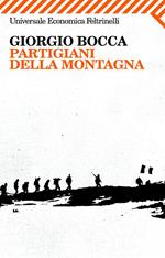 Partigiani della montagna. Vita delle divisioni «Giustizia e Libertà » del cuneese