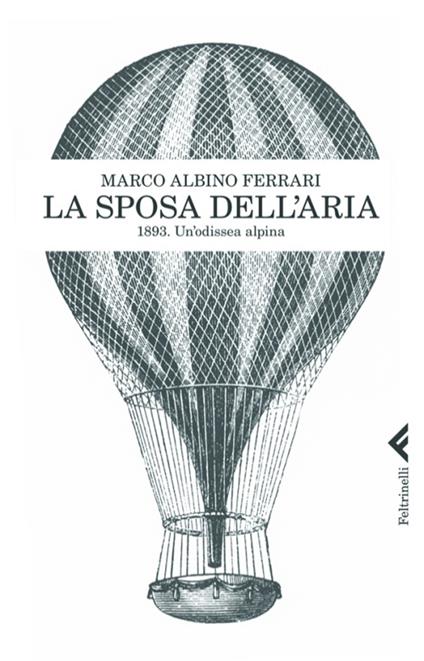 La sposa dell'aria. 1893. Un'odissea alpina - Marco A. Ferrari - ebook