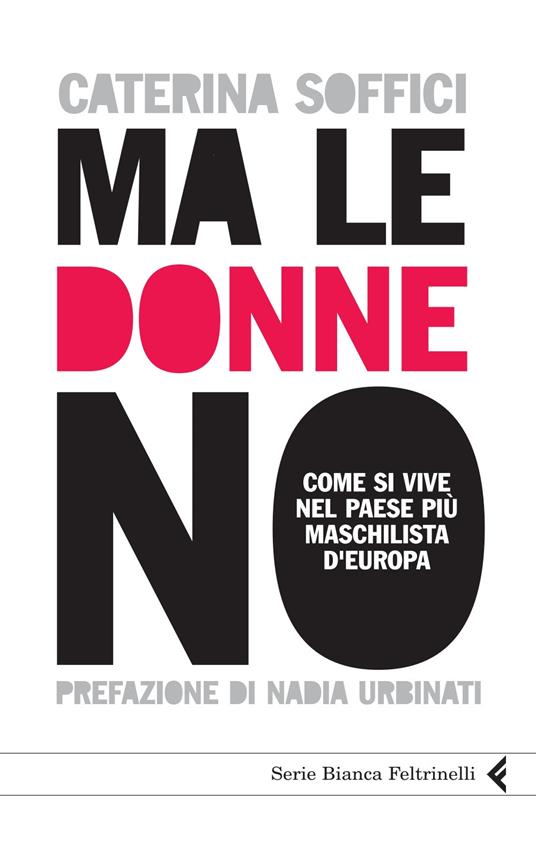 Ma le donne no. Come si vive nel Paese più maschilista d'Europa - Caterina Soffici - ebook