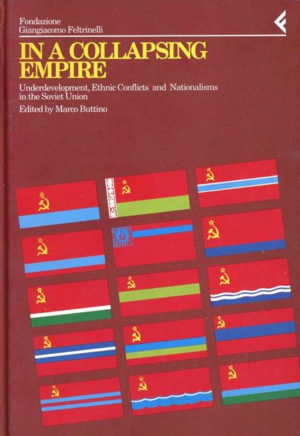 Annali della Fondazione Giangiacomo Feltrinelli (1992). In a collapsing empire. Underdevelopment, ethnic conflicts and nationalisms in the Soviet Union - copertina