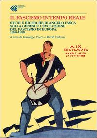 Il fascismo in tempo reale. Studi e ricerche di Angelo Tasca sulla genesi e l'evoluzione del regime fascista. 1926-1938 - copertina