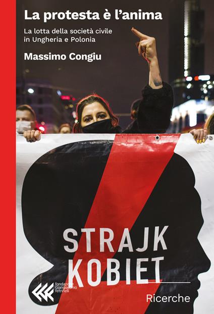 La protesta è l'anima. La lotta della società civile in Ungheria e Polonia - Massimo Congiu - copertina