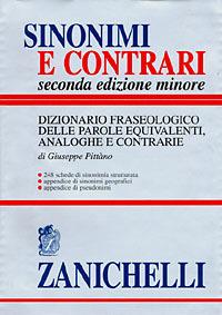 Sinonimi e contrari. Dizionario fraseologico delle parole equivalenti, analoghe e contrarie. Ediz. minore - Giuseppe Pittàno - copertina