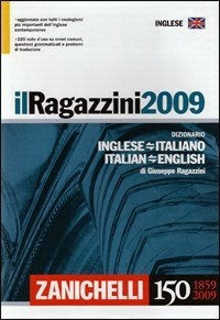 Il Ragazzini 2009. Dizionario inglese-italiano, italiano-inglese - Giuseppe  Ragazzini - Libro - Zanichelli 