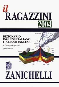 Il Ragazzini 2004. Dizionario inglese-italiano, italiano-inglese - Giuseppe Ragazzini - copertina