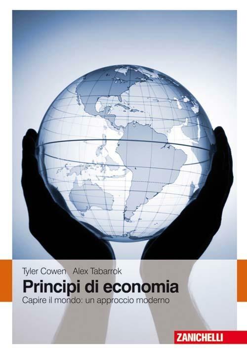 Principi di economia. Capire il mondo: un approccio moderno. Con Contenuto digitale (fornito elettronicamente) - Tyler Cowen,Alex Tabarrok - copertina