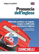 Pronuncia dell'inglese. Manuale pratico su regole, origini e difficoltà della pronuncia inglese. Con CD-ROM