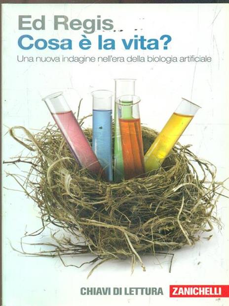 Cosa è la vita? Una nuova indagine nell'era della biologia artificiale - Ed Regis - 2