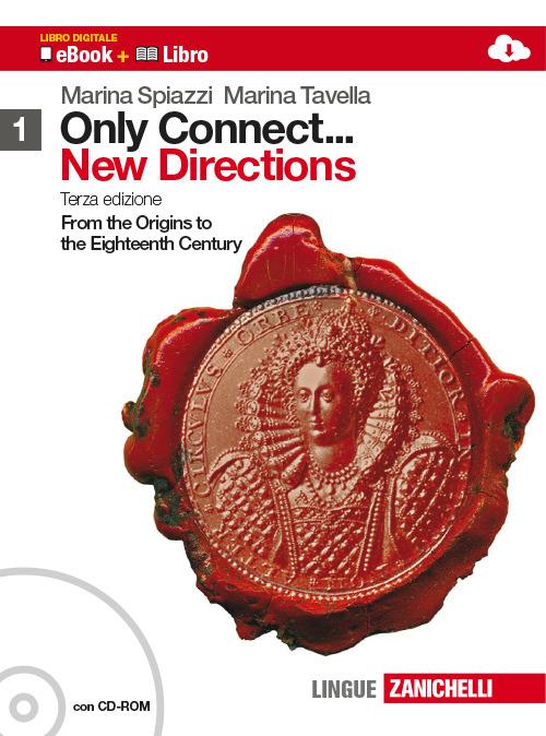  Only connect... new directions. Con CD-ROM. Con espansione online. Vol. 1: From the origins to the eighteenth century