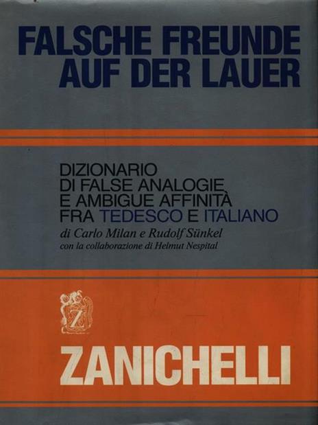 Falsche Freunde auf der Lauer. Dizionario di false analogie e ambigue affinità fra tedesco e italiano - Carlo Milan,Rudolf Sünkel - 3