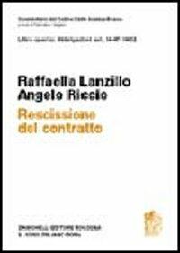 Commentario del Codice Civile. Art. 1447-1452. Rescissione del contratto - Raffaella Lanzillo,Angelo Riccio - copertina