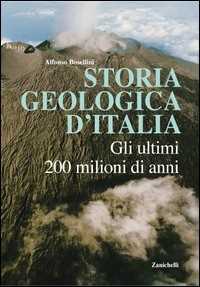 Image of Storia geologica d'Italia. Gli ultimi 200 milioni di anni