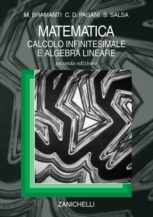 Matematica. Calcolo infinitesimale e algebra lineare - Marco Bramanti -  Carlo D. Pagani - - Libro - Zanichelli - | IBS