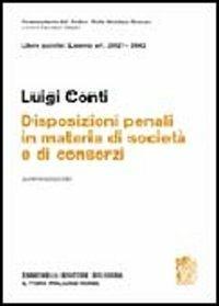 Artt. 2621-2642. Disposizioni penali in materia di società di consorzi - Luigi Conti - copertina