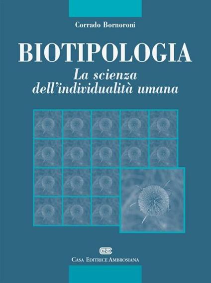 Biotipologia. La scienza dell'individualità umana - Corrado Bornoroni - copertina