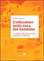 L'educatore nella casa del bambino. Il sostegno educativo a minori e famiglie in difficoltà