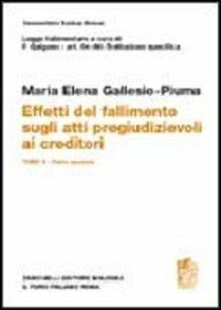 Commentario del codice civile legge fallimentare. Art. 64-66. Effetti del fallimento sugli atti pregiudizievoli ai creditori. Tomo II. Parte speciale - M. Elena Gallesio Piuma - copertina