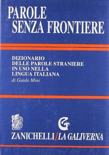 Parole senza frontiere. Dizionario delle parole straniere in uso nella lingua italiana - Guido Mini - copertina