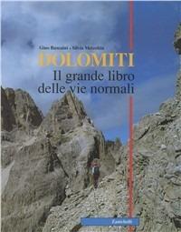 Dolomiti. Il grande libro delle vie normali - Gino Buscaini,Silvia Metzeltin - copertina