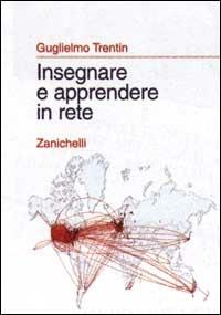  Insegnare e apprendere in rete. Prospettive didattiche -  Guglielmo Trentin - copertina