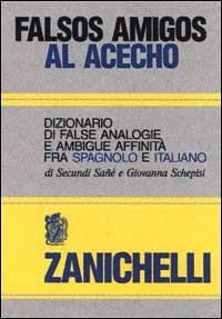 Falsos amigos al acecho. Dizionario di false analogie e ambigue affinità fra spagnolo e italiano - Secundì Sané,Giovanna Schepisi - copertina